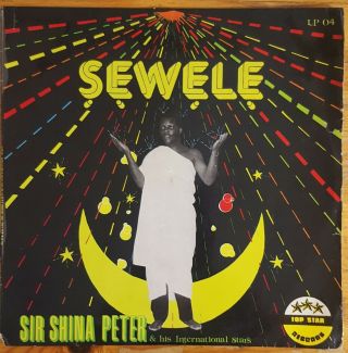Sir Shina Peter & His International Stars - Sewele (lp 04)