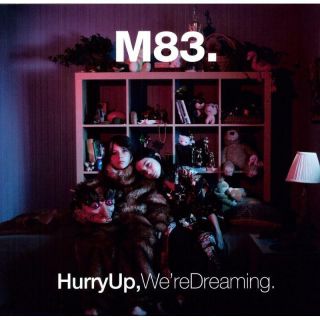 M83 - Hurry Up,  We 