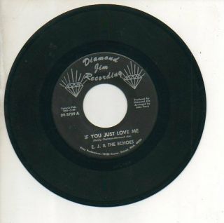 E.  J.  & THE ECHOES 45 RPM Record IF YOU JUST LOVE ME / TREAT ME RIGHT Soul R&B 2