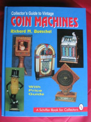 Collectors Guide To Vintage Coin Machines - Hardcover W/color Pictures 220 Pages
