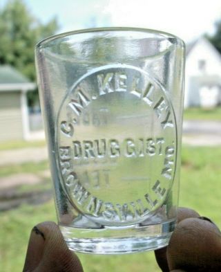 Rare Unlisted Dose Glass C.  M.  Kelley Druggist Brownsville,  Mo 1880 