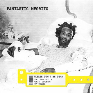 Fantastic Negrito - Please Don 