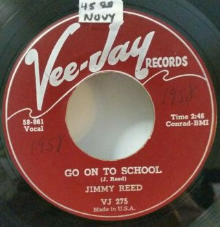 Jimmy Reed Vee - Jay 275 Go On To School (great Blues 45) Make Offer