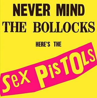 Sex Pistols - Never Mind The Bollocks,  Here 