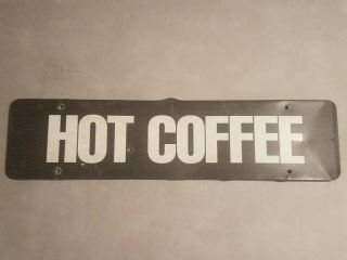 Vintage Metal Sign Advertising Hot Coffee 17 1/2 " X 4 1/2 " Old Country Store