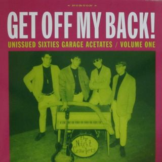 341 Various Artists - Unissued Sixties Garage Acetates Vol.  1: Get Off My Back L