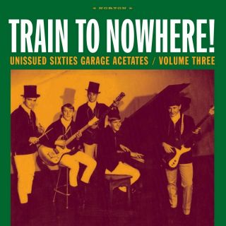 343 Various Artists - Unissued Sixties Garage Acetates Vol.  3: Train To Nowhere