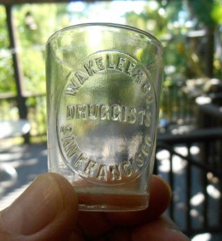 Rare C.  1900 San Francisco Embossed Dose Glass Wakelee & Co.  Druggists
