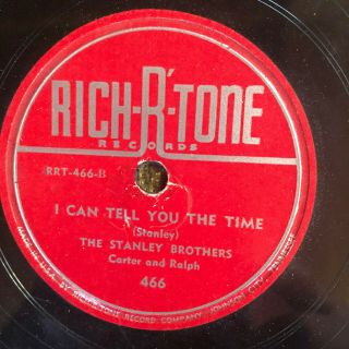 Rich - R - Tone 466 Stanley Brothers I Can Tell You The Time Bluegrass 78 Rpm V,