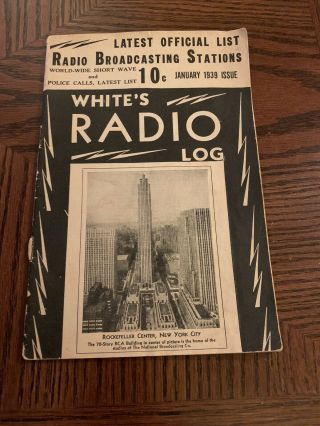White’s January 1939 Radio Log World - Wide Short Wave And Police Calls,  Latest Li