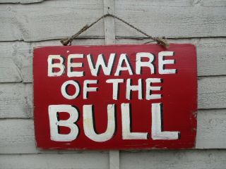 A Vintage Hand Painted Wooden Sign - Beware Of The Bull - 47.  5 X 31.  5 Cm