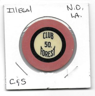 50 Illegal Club Forest Crest & Seal Casino Chip - Orleans,  La.  - Cg097476 - C - 40 