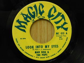 Mad Dog And The Pups 45 Look Into My Eyes Bw Please Dont Let Me Go On Magic City