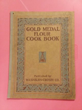 Antique (1910) Gold Medal Flour Cook Book,  Washburn - Crosby Co.  Illustrated
