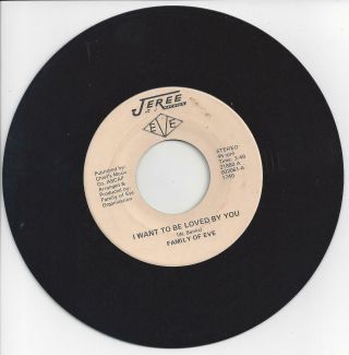 Northern Soul 45 - Family Of Eve - I Want To Be Loved By You ? Please Be Faithful