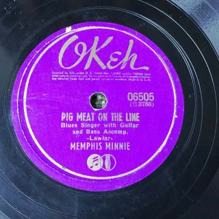 78 RPM Memphis Minnie OKEH 6505 Pig Meat on the Line / Your Last Chance V, 2
