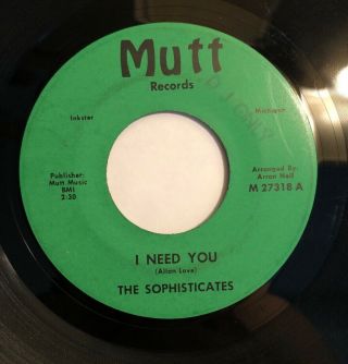 The Sophisticates I Need You Mutt “promo” Rare Orig.  Northern Soul 45