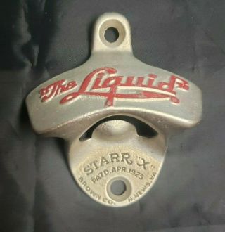 " The Liquid " Pop,  Soda Or Beer Bottle Cast Iron Wall Mount Starr " X " Opener 1925