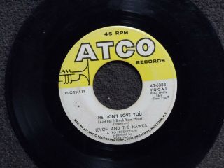 Northern Soul Levon And The Hawks He Don T Love You Atco 6383