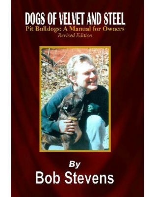 American Pit Bull Terrier Book,  Dogs Of Velvet And Steel - Revised Edition