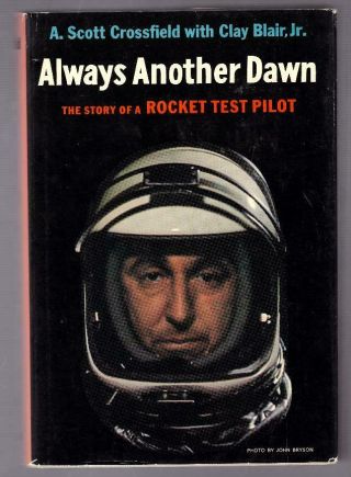 Always Another Dawn Naa X - 15 Test Pilot Scott Crossfield Signed Biography 1st Ed