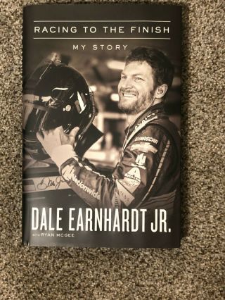 Dale Earnhardt Junior Autographed Book: “racing To The Finish: My Story”.