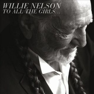 To All The Girls.  [lp] By Willie Nelson (vinyl,  Oct - 2013,  2 Discs,  Sony.