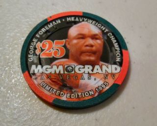 Casino Chip $25.  Boxing Mgm Grand George Foreman Heavyweight Champ Las Vegas Nv
