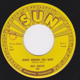 Sun 298 Orig Rockabilly 45 - Ray Smith - Right Behind You Baby / So Young
