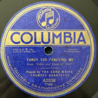 [1918] Edna White Trumpet Quartette " Fancy You Fancying Me " 78rpm Columbia A2538