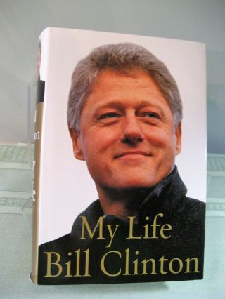 My Life Signed By Bill Clinton Hardback 1st Edition 1st Print
