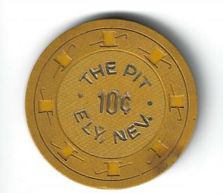 Exc The Pit Casino Chip 10 Cts Cents.  Ely Nevada Nv Exc Rare