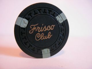 $25 Frisco Club Casino Chip Reno,  Nv.  1951 - 1952 Only