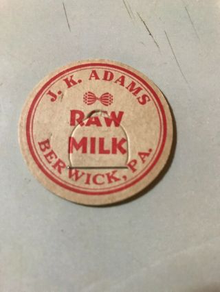 J.  K.  Adams Raw Milk Bottle Cap Berwick Pa