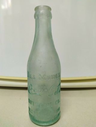Coca Cola Straight Side Bottle Des Moines 1900 Rare
