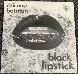 Chicano Batman Black Lipstick 45 El Relleno Please Don 