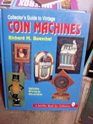 Collector Guide To Vintage Coin Machines By Dick Bueschel 220 Pages,