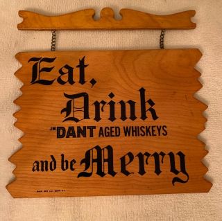 Vintage J.  W.  Dant Aged Whiskeys Eat,  Drink And Be Merry Wooden Tavern/ Bar Sign
