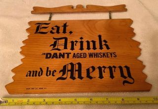VIntage J.  W.  Dant Aged Whiskeys Eat,  Drink And Be Merry Wooden Tavern/ Bar Sign 5