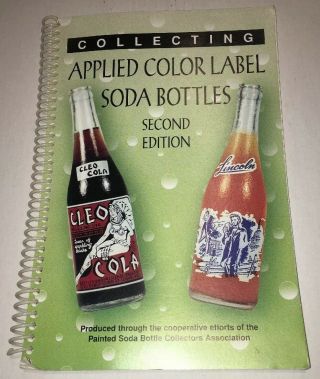 “coll.  Appl.  Color Label Soda Bottl.  ” Price Guide; 1995; 2nd Ed.  ; Vg; 111 Pgs