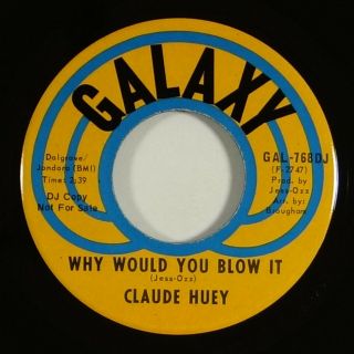 Claude Huey " Why Would You Blow It " Northern Soul/deep Soul Funk 45 Galaxy Mp3