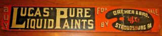Antique Lucas Paint Advertising Sign Dreher Bro.  Stroudsburg Pa.  Early Wooden 1