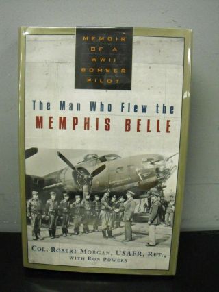The Man Who Flew The Memphis Belle Signed By Robert Morgan