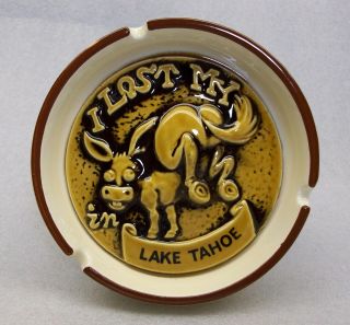 Vintage Embossed Ceramic Ashtray I Lost My Ass In Lake Tahoe Made In Japan