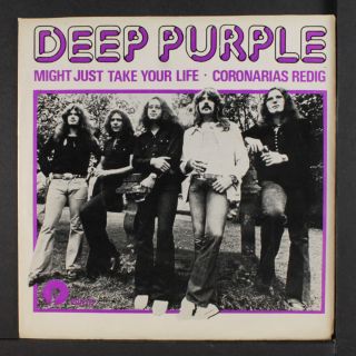 Deep Purple: Might Just Take Your Life / Coronarias Redig 45 (sweden,  Vg,  Ps,