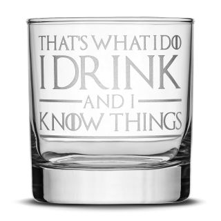 Premium Game Of Thrones Whiskey Glass,  Thats What I Do I Drink And I Know Things