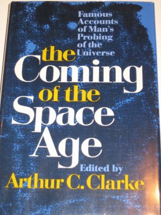 The Coming Of The Space Age: Signed By Arthur C.  Clarke 1st Edition