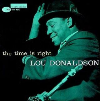 Lou Donaldson The Time Is Right 2010 Jazz 12 " Lp 45rpm 180gm A.  P.  (blue Note)