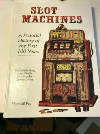 Slot Machines A Pictorial History Of The First 100 Years Marshall Fey