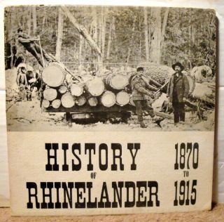 History Of Rhinelander Wi 1870 To 1915 - Rare Private History/documentary Vinyl Lp